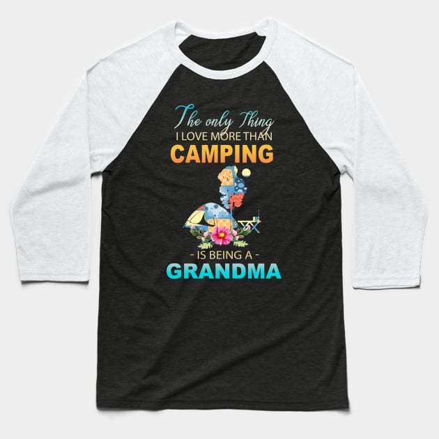 The Ony Thing I Love More Than Camping Is Being A Grandma Baseball T-Shirt by Thai Quang